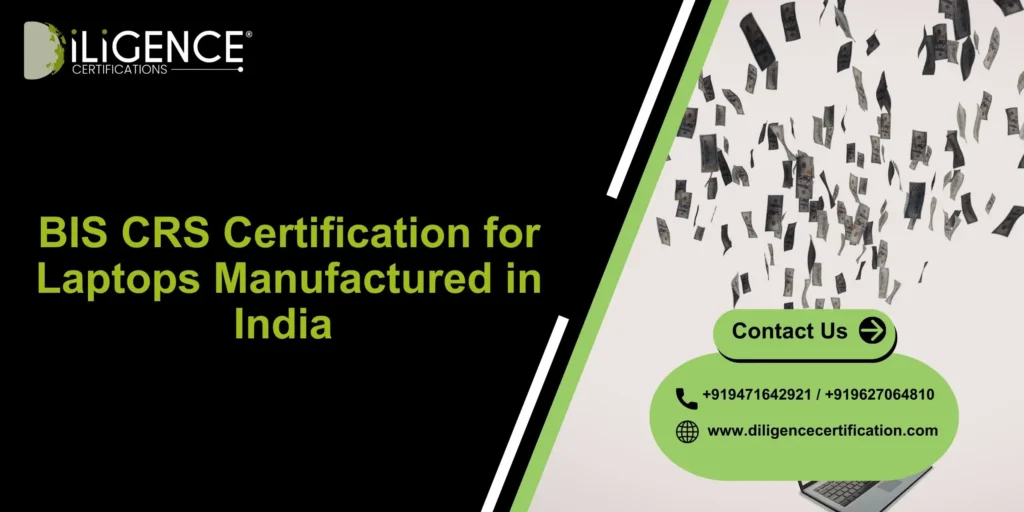 BIS CRS Certification for Laptops Manufactured in India – Complete Guide
