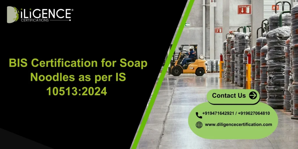 BIS Certification for Soap Noodles as per IS 10513:2024 – Full Guide
