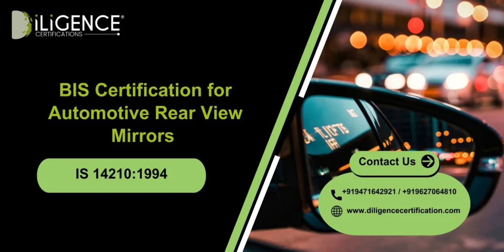BIS Certification for Automotive Rear View Mirrors Under IS 14210:1994