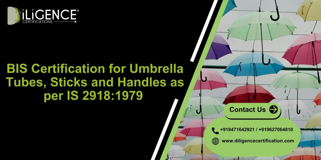 BIS Certification for Umbrella Tubes, Sticks and Handles as per IS 2918:1979 – Complete Guide