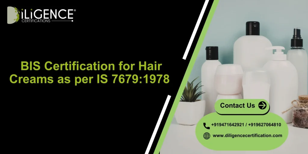 BIS Certification for Hair Creams as per IS 7679:1978 – Complete Guide
