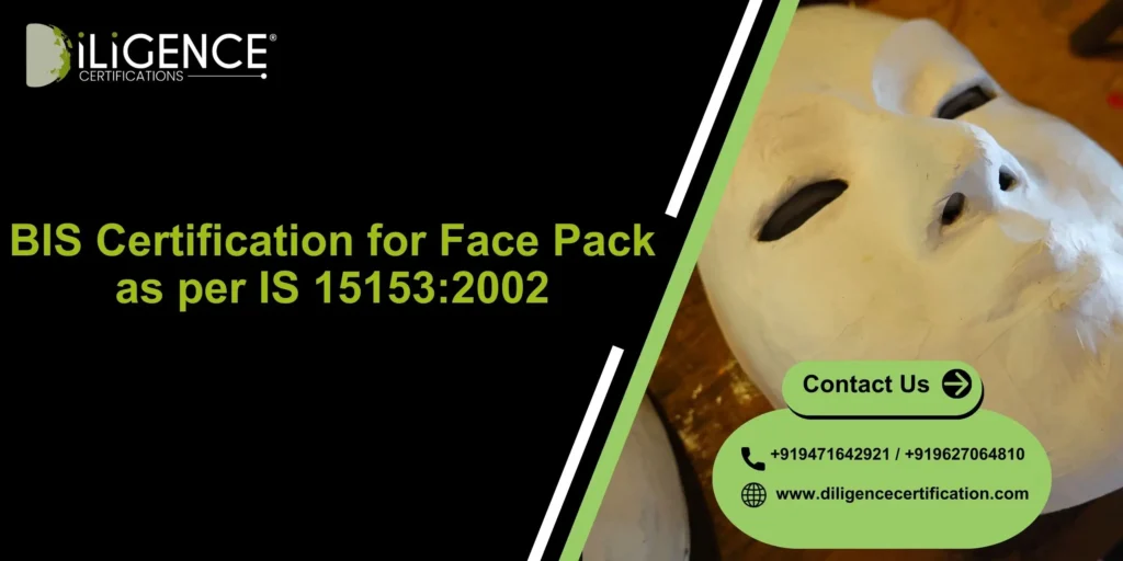 BIS Certification for Face Pack as per IS 15153:2002 – Complete Guide