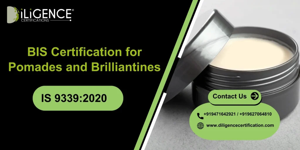 BIS Certification for Pomades and Brilliantines Under IS 9339:2020