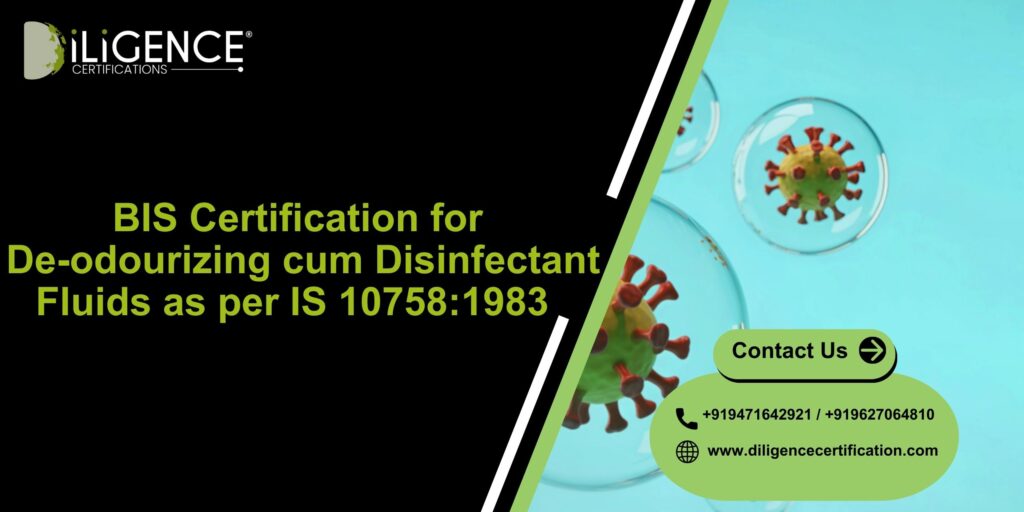 BIS Certification for De-odourizing cum Disinfectant Fluids as per IS 10758:1983 – Complete Guide
