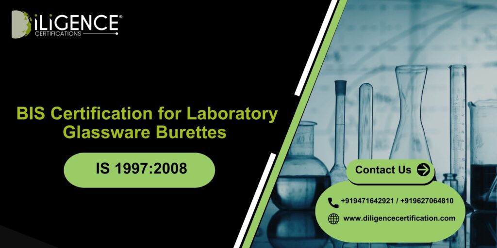 BIS Certification for Laboratory Glassware Burettes as per IS 1997:2008