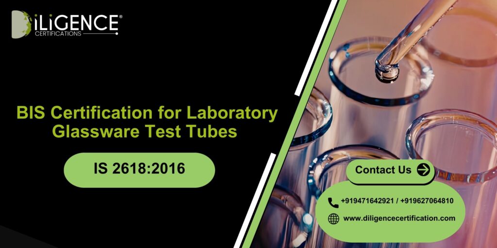 BIS Certification for Laboratory Glassware Test Tubes as per IS 2618:2016