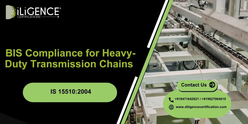 BIS Compliance for Heavy-Duty Transmission Chains (Cranked-Link) – IS 15510:2004 Guide