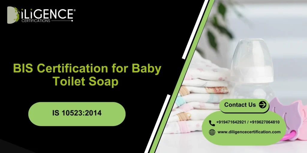 BIS Certification for Baby Toilet Soap as per IS 10523:2014 – Complete Guide