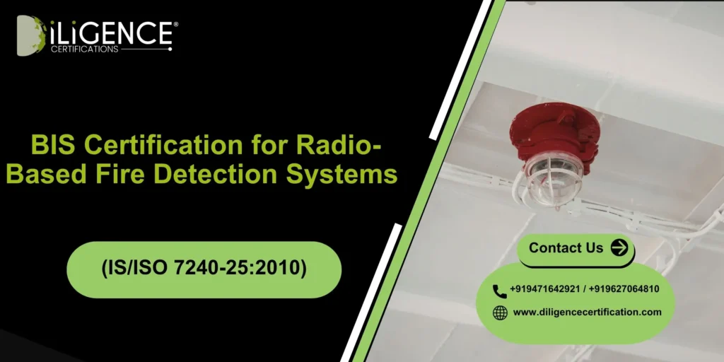 Get BIS Certification for Radio-Based Fire Detection Systems (IS/ISO 7240-25:2010)