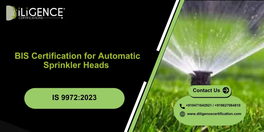 BIS Certification for Automatic Sprinkler Heads Under IS 9972:2023 – Complete Guide