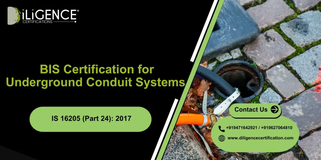 BIS Certification for Underground Conduit Systems Under IS 16205 (Part 24): 2017 – Complete Guide