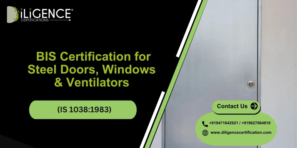 Get BIS Certification for Steel Doors, Windows & Ventilators (IS 1038:1983)