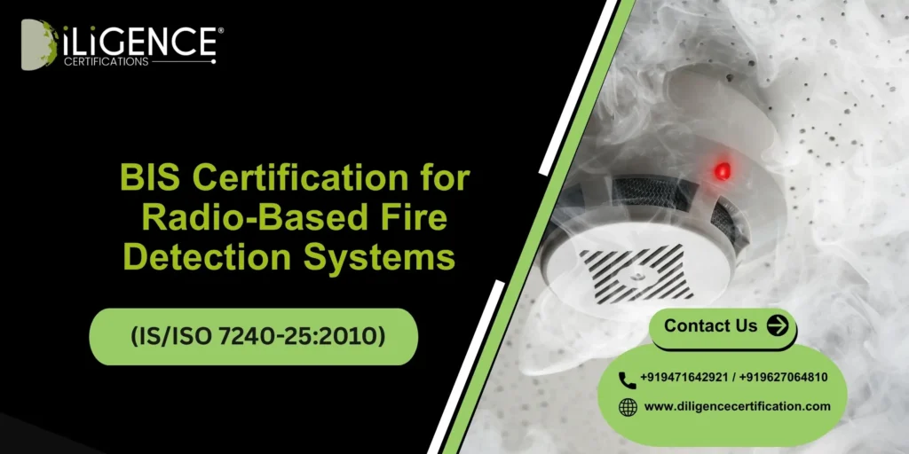 Get BIS Certification for Radio-Based Fire Detection Systems (IS/ISO 7240-25:2010)