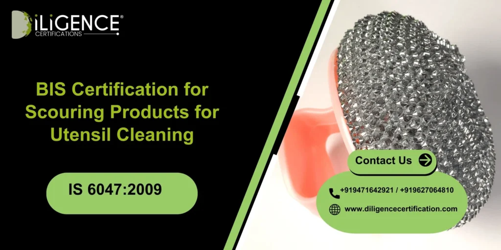 BIS Certification for Scouring Products for Utensil Cleaning Under IS 6047:2009