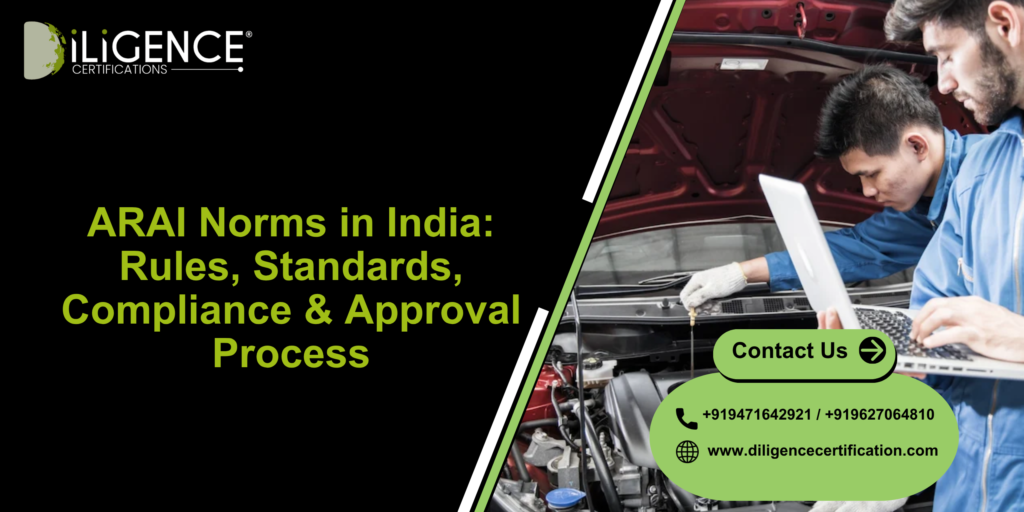 ARAI Norms in India: Rules, Standards, Compliance & Approval Process