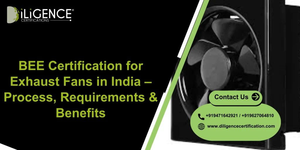 BEE Certification for Exhaust Fans in India – Process, Requirements & Benefits