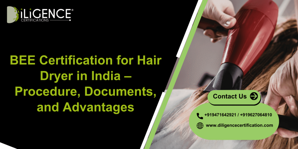 BEE Certification for Hair Dryer in India – Procedure, Documents, and Advantages