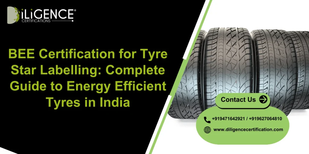 BEE Certification for Tyre Star Labelling: Complete Guide to Energy Efficient Tyres in India