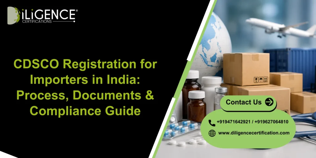 CDSCO Registration for Importers in India: Process, Documents & Compliance Guide