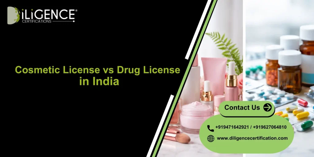 Cosmetic License vs Drug License in India: Key Differences, Requirements & Compliance Guide