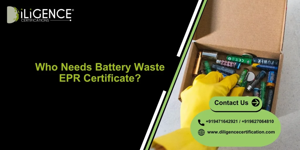 Who Needs Battery Waste EPR Certificate? Complete Producer Guide in India