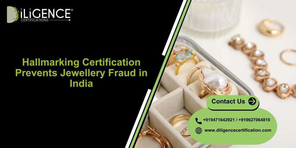 How Hallmarking Certification Prevents Jewellery Fraud in India