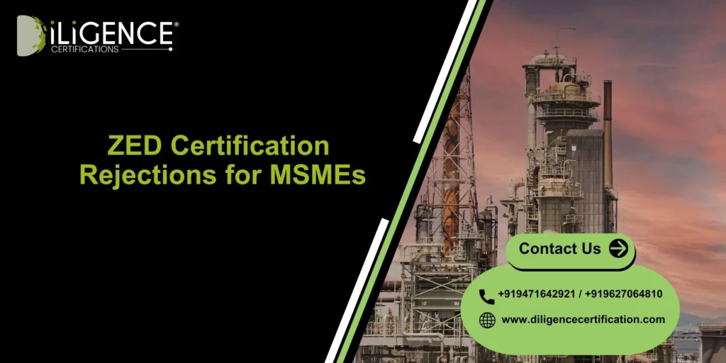 ZED Certification Rejections for MSMEs: Common Mistakes & Proven Fixes