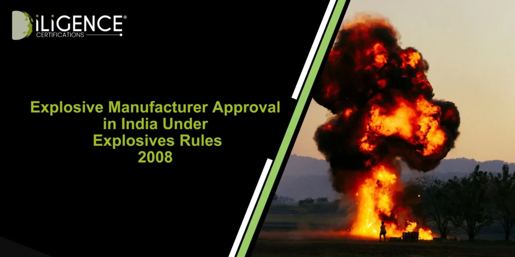 Explosive Manufacturer Approval in India Under Explosives Rules, 2008