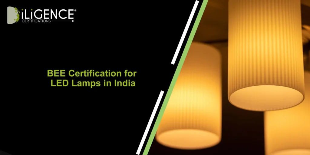 BEE Certification for LED Lamps in India Guide
