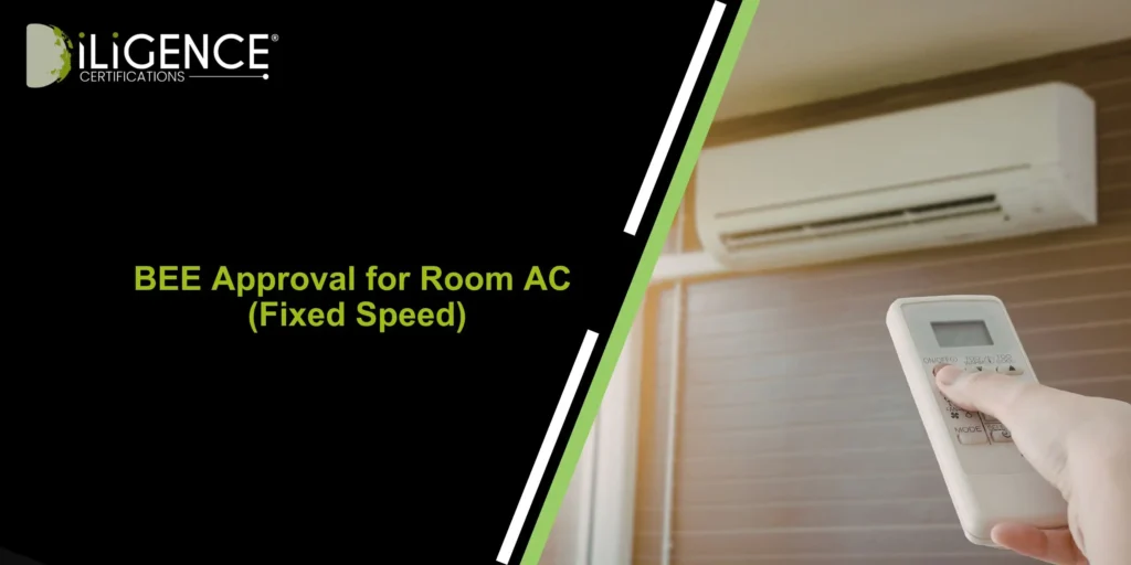 BEE Approval for Room AC (Fixed Speed) Complete Guide to Standards and Certification