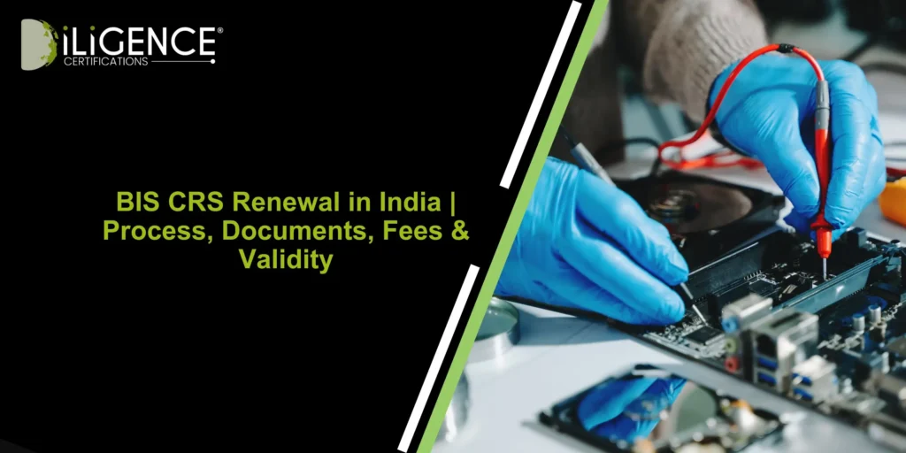 BIS CRS Renewal in India: Process, Documents, Fees & Validity