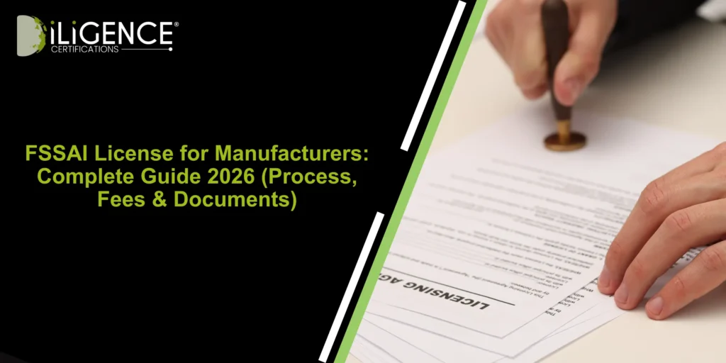 FSSAI License for Manufacturers: Complete Guide 2026 (Process, Fees & Documents)