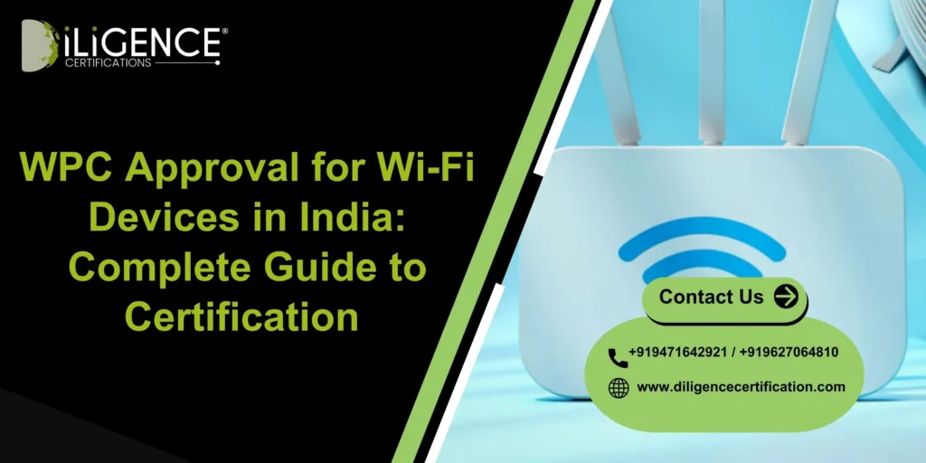 WPC Approval for Wi-Fi Devices in India: Complete Guide to Certification 