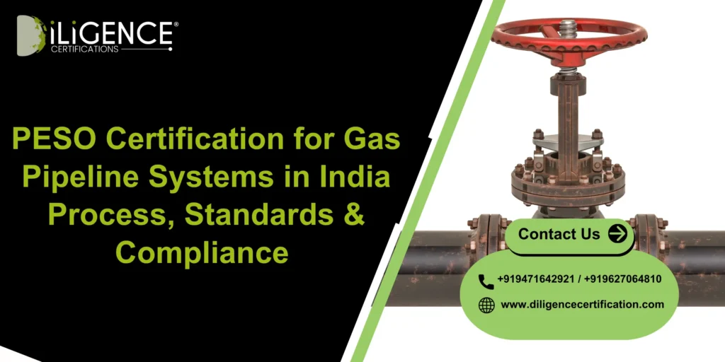 PESO Certification for Gas Pipeline Systems in India Process, Standards & Compliance 