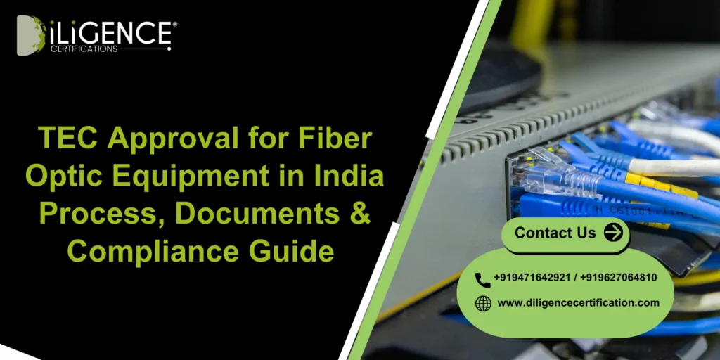 TEC Approval for Fiber Optic Equipment in India Process, Documents & Compliance Guide 