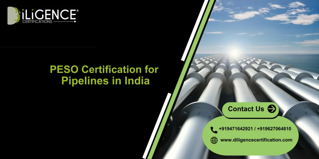 PESO Certification for Pipelines by Diligence Certification for safe pipeline approval and compliance in India.