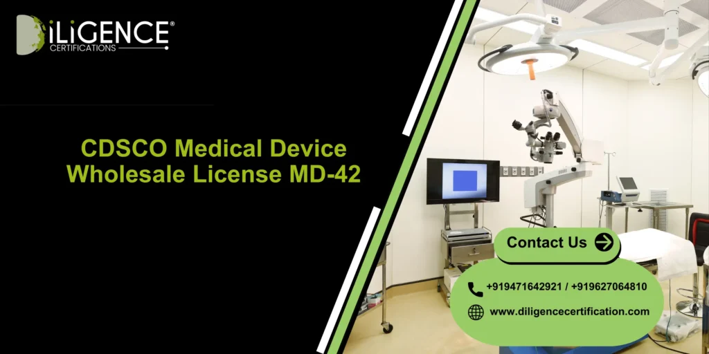CDSCO Medical Device Wholesale License MD-42: Complete Guide for Distributors