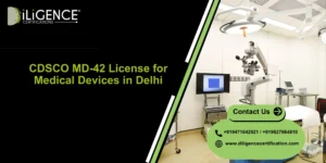 CDSCO MD-42 License in Delhi by Diligence Certification for medical device sale, wholesale, distribution, and regulatory compliance support.