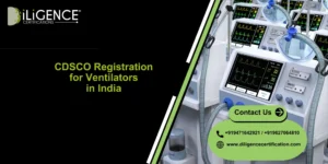 CDSCO Registration for Ventilators by Diligence Certification for medical device approval and compliance in India.