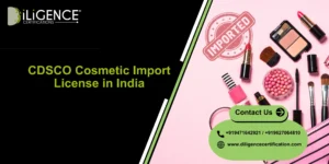 CDSCO Cosmetic Import License by Diligence Certification for cosmetic import registration and compliance in India