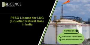 PESO License for LNG in India by Diligence Certification for safe LNG storage, transport, and compliance approval.