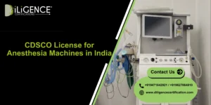 CDSCO for Anesthesia Machines in India with Diligence Certifications, best consultancy for medical device licensing and compliance support.