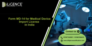 Form MD-14 Import License for medical devices in India by Diligence Certification