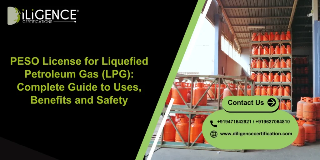 PESO License for Liquefied Petroleum Gas (LPG): Complete Guide to Uses, Benefits and Safety