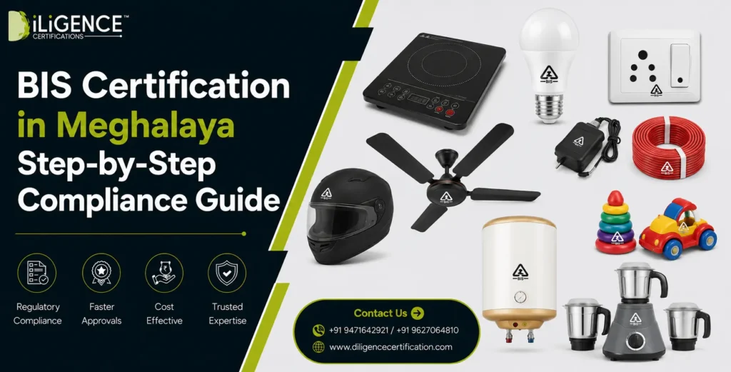 BIS Certification in Meghalaya: A Practical Guide for Manufacturers and Importers