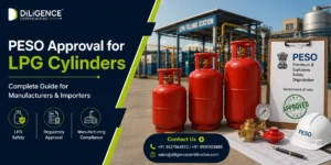 PESO Approval for LPG Cylinders – Complete Guide for Manufacturers & Importers.